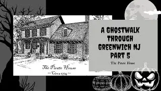 A Ghostwalk Through Greenwich NJ - Part 5