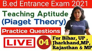 B.Ed Entrance Class 4: Piaget Theory Practice Questions | B.ed entrance exam 2021