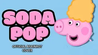 SODA POP x PEPPA PIG (Official Music Cover)