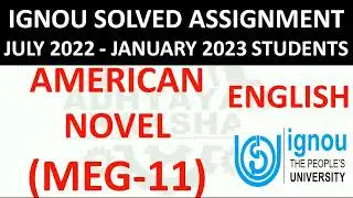 MEG 11 - AMERICAN NOVEL - IGNOU SOLVED ASSIGNMENT 2022-2023 - JULY 2022 - JANUARY 2023 STUDENTS