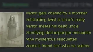 30 MINUTES OF CREEPY 4CHAN GREENTEXT STORIES