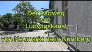 Der Radweg am Ludwigskanal: Mit dem Fahrrad von Neumarkt nach Nürnberg