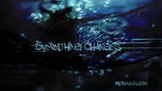Wormavin Everything Changes promo v1