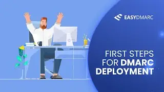First Steps for DMARC Deployment | EasyDMARC
