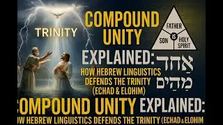 Compound Unity Explained: How Hebrew Linguistics Defends the Trinity (Echad & Elohim)