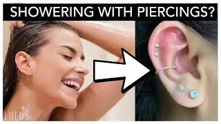 Piercings + Shower= BAD IDEA?