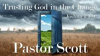 Trusting God in the Change | Joshua 1:1-9