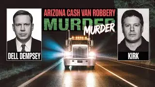 ARIZONA CASH VAN ROBBERY | An Astonishing Heist That Later Turned Into a Terrifying MURDER |