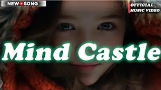 Mind Castle - Full music video| official new song | trending music 2024