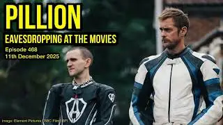 468 Pillion - Eavesdropping at the Movies