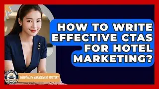 How To Write Effective CTAs For Hotel Marketing? - Hospitality Management Mastery