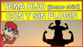 🖐️ Tema hijo (child theme), con y sin plugins, actualizar sin perder datos,  wordpress 110 español