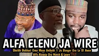 ALFA ELENU JA WIRE | Sheikh Bukhari Omo Musa Anikobi 1 Ju Banger Oro Le SI Awon Alfa Alasoju Oro