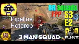 Pipeline Hot Drop | FPP | BR | 3 Man Squad | Season 3 Episode 2 | Battle Royale | CODM | Stevie Obie