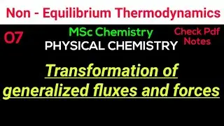 Transformation of generalized fluxes and forces ~Non Equilibrium Thermodynamics•Msc Chemistry•#notes