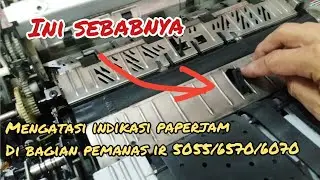 Mengatasi paperjam dibagian pemanas mesin fotocopy canon ir 5055/5050/6070/6570
