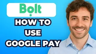How to Use Google Pay on Bolt app (2025 update)