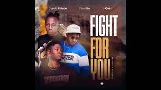 Copala palace ft B Quan fight for you (pro by Rich pro)