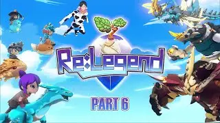 Re:Legend | Part 6 | #cozygaming #rpg #shenanigans