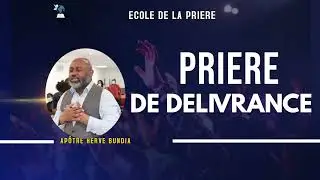ECOLE DE LA PRIERE :  Comment prier pour sa délivrance par Apôtre Hervé BUNDIA