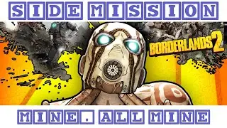 Borderlands 2 - Side Mission - Mine, All Mine
