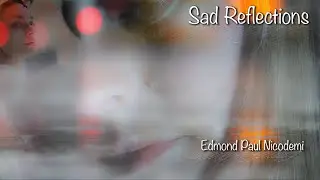 SAD PIANO and CELLO - SAD REFLECTIONS - Edmond Paul Nicodemi