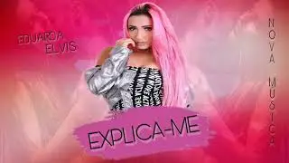 Eduarda Alves - Explica-me