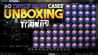 Unboxing 5 days of Escape from Tarkov Twitch Drops (60 cases)