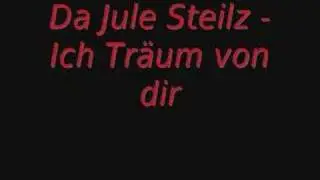 Da Jule Steilz - Ich Tr&auml;um von dir