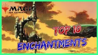 TOP 10 MEJORES ENCANTAMIENTOS de la historia de Magic