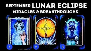 September LUNAR ECLIPSE: Miracles & Breakthroughs!⏐collab @WhiteTigerTarot ⏐pick a card