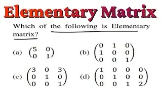 Elementary Matrix | Matrices