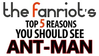TOP 5 REASONS YOU SHOULD SEE ANT-MAN