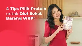 4 Tips Pilih Protein untuk Diet Sehat Bareng WRP