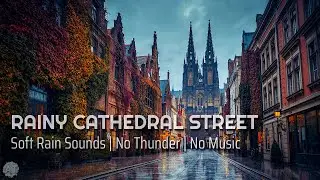Gothic Cathedral Street in Rain | Soothing Rain Sounds | No Thunder | No Music