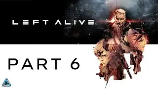 Left Alive Full Gameplay No Commentary Part 6