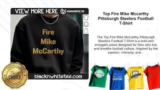 Top Fire Mike Mccarthy Pittsburgh Steelers Football T-Shirt