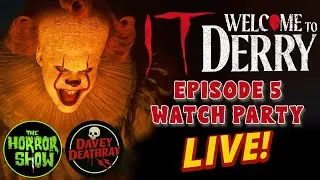 IT: Welcome to Derry Episode 5 Watch Party | Davey Deathray + The Horror Show Crew LIVE Commentary