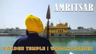 Amritsar -Golden Temple, Wagah Border