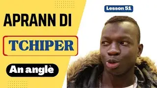 Aprann di TCHIPE an Angl&egrave; | Ways to say (TCHIPER) in English _Lesson 51