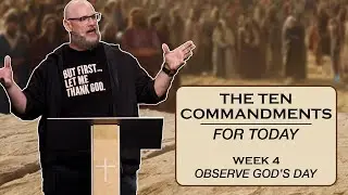 Observe God&rsquo;s Day - The Ten Commandments For Today - Week 4 | Pastor Billy Alley