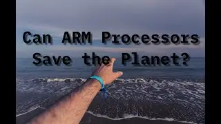 Can ARM Processors Save the Planet? A look a energy efficiency of ARM vs x86