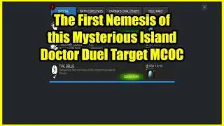 The first nemesis of this Mysterious Island Doctor Duel Target MCOC