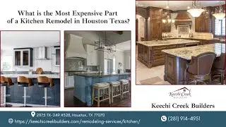 What is the Most Expensive Part of a Kitchen Remodel in Houston Texas?