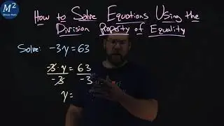 How to Solve Equations Using the Division Property of Equality | -3y=63 | Part 2 of 2 | Minute Math