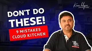 9 Mistakes To Avoid Before Starting A Cloud Kitchen | Kiran Biligiri