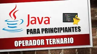 Todo sobre el OPERADOR TERNARIO en Java | #10 Java desde Cero