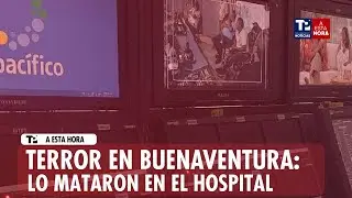 Avance Infomativo | Terror en Buenaventura: Lo mataron en el Hospital
