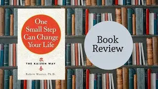 One Small Step Can Change Your Life-: The Kaizen Way- Book review