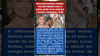 INFLUENCIADORA ISABEL VELOSO MORRE AOS 19 ANOS AP&Oacute;S LUTA CONTRA C&Acirc;NCER TERMINAL